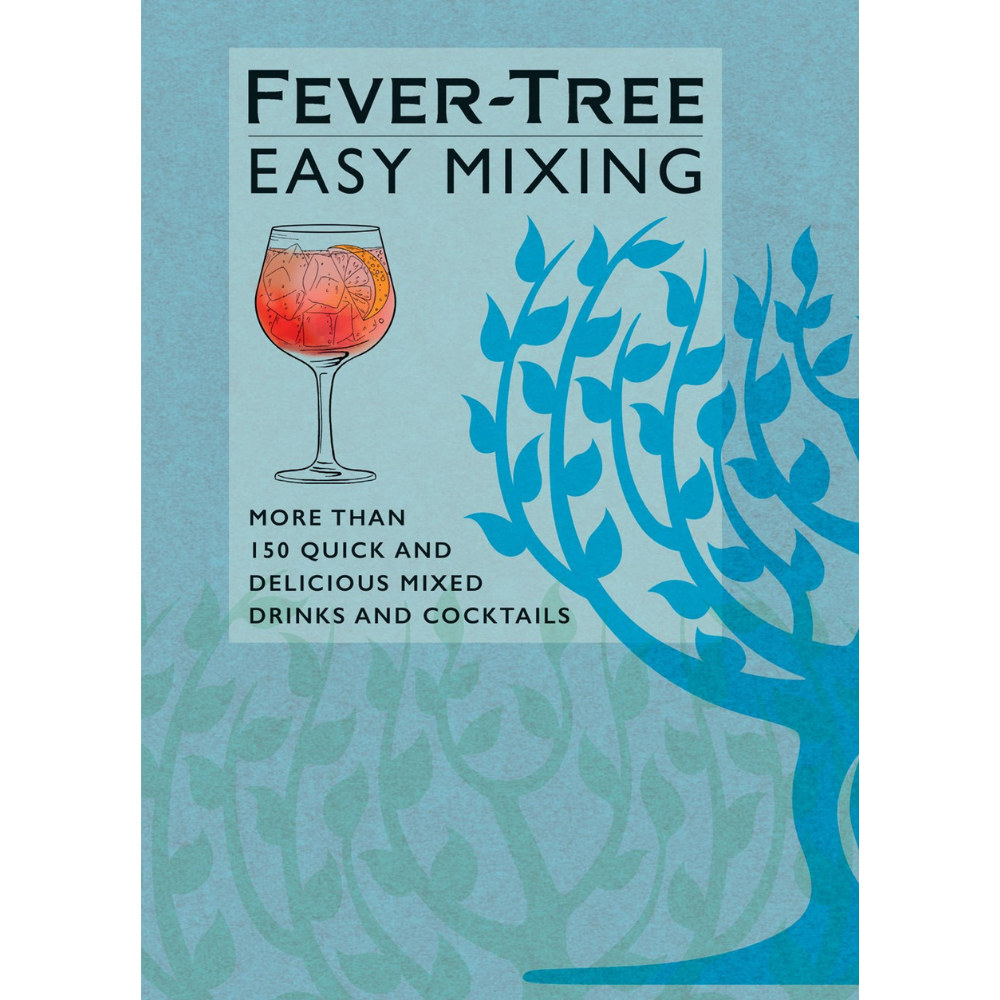 Fever Tree Easy Mixing: More than 150 quick and delicious mixed drinks and cocktails