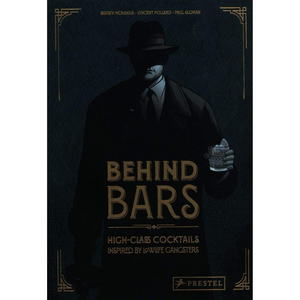 Behind Bars: High Class Cocktails Inspired by Low Life Gangsters