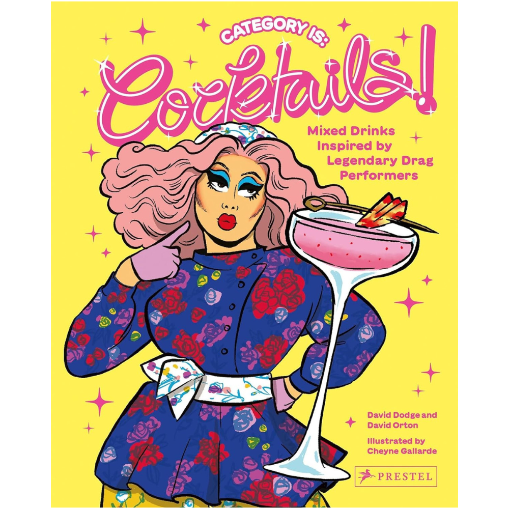 Category Is: Cocktails!: Mixed Drinks Inspired by Legendary Drag Performers