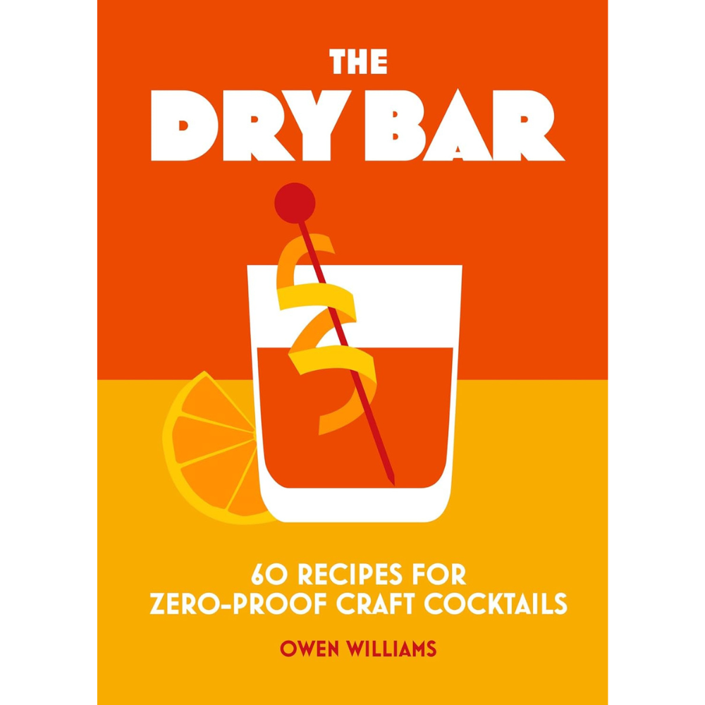 The Dry Bar Over 60 Recipes For Zero proof Craft Cocktails Cocktail The Dry Bar Over 60 Recipes For Zero Proof Craft Cocktails Cocktail