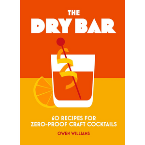 The Dry Bar: Over 60 recipes for zero-proof craft cocktails