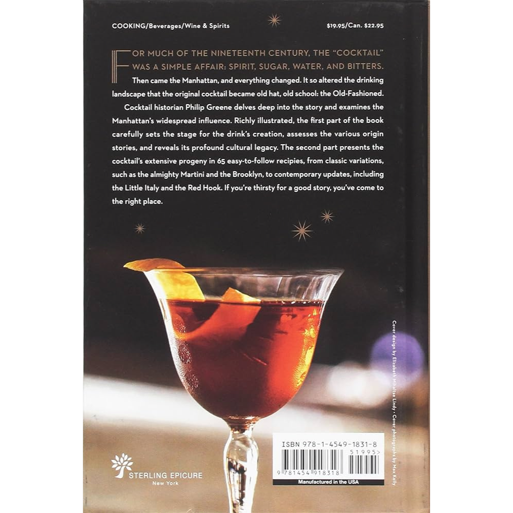 The Manhattan: The Story of the First Modern Cocktail with Recipes