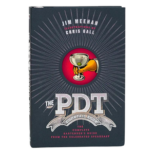 The PDT Cocktail Book: The Complete Bartender's Guide from the Celebrated Speakeasy