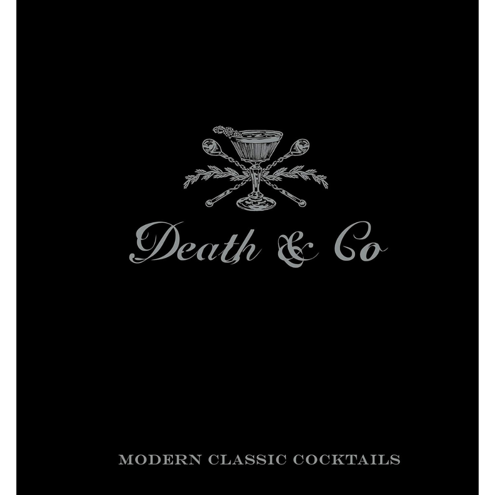 Death & Co: Modern Classic Cocktails