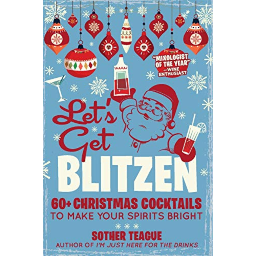 Let's Get Blitzen: 60+ Christmas Cocktails to Make Your Spirits Bright