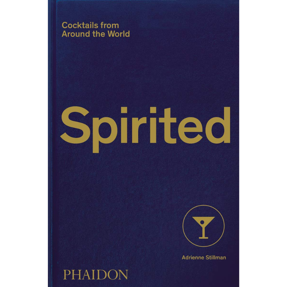 Spirited: Cocktails from Around the World (610 Recipes, 6 Continents, 60 Countries, 500 Years)