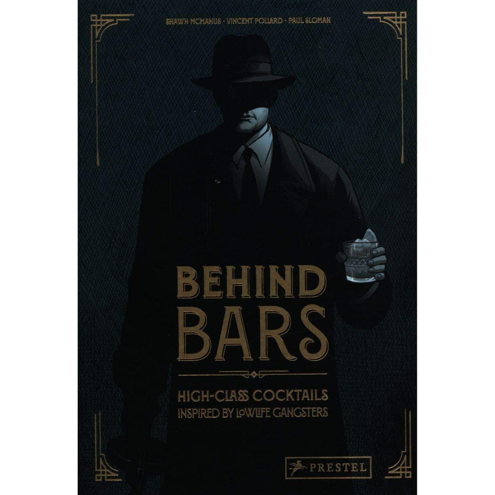 Behind Bars: High Class Cocktails Inspired by Low Life Gangsters